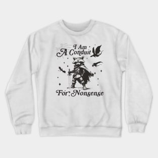 Raccoon Memes I Am A Conduit For Nonsense M2187 Crewneck Sweatshirt